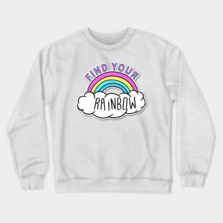 Find your rainbow Crewneck Sweatshirt